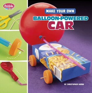Front cover_Make Your Own Balloon-Powered Car