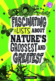 Front cover_Fascinating Lists About Nature's Grossest and Greatest