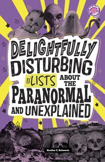 Couverture_Delightfully Disturbing Lists About the Paranormal and Unexplained
