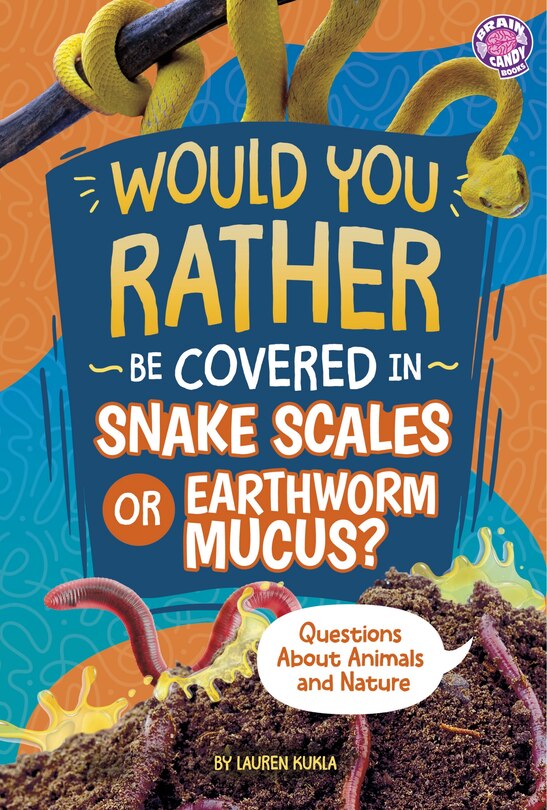 Front cover_Would You Rather Be Covered in Snake Scales or Earthworm Mucus?