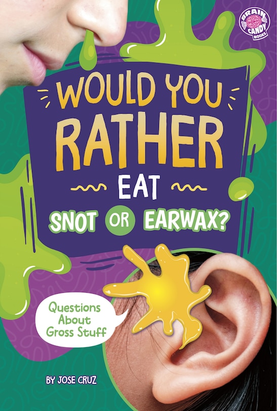 Front cover_Would You Rather Eat Snot or Earwax?
