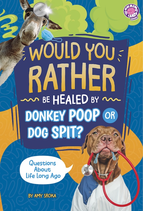 Front cover_Would You Rather be Healed by Donkey Poop or Dog Spit?