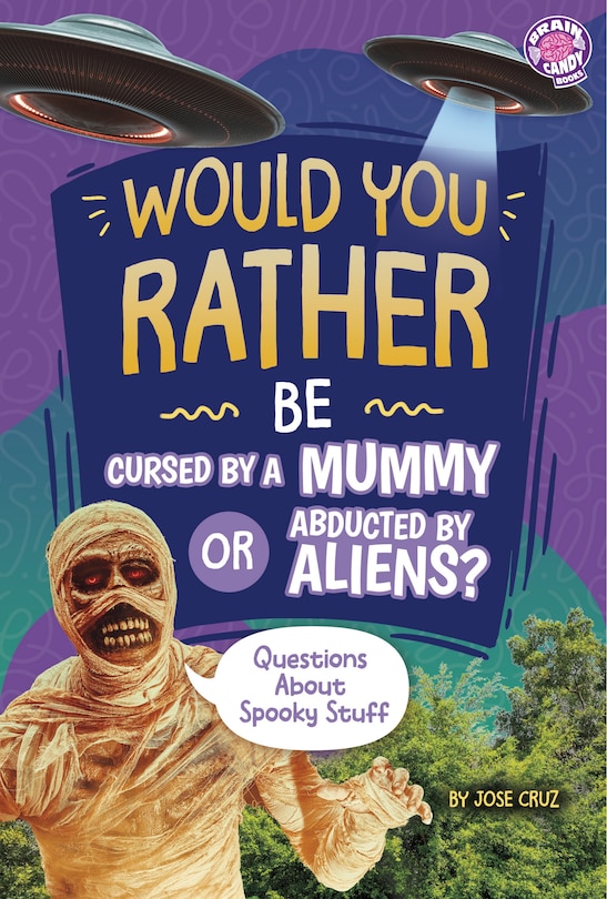 Couverture_Would You Rather Be Cursed by a Mummy or Abducted by Aliens?