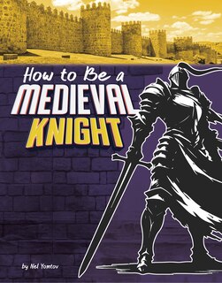 Front cover_How to Be a Medieval Knight