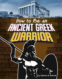 Couverture_How to Be an Ancient Greek Warrior