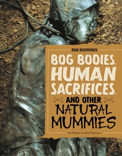 Couverture_Bog Bodies, Human Sacrifices, and Other Natural Mummies