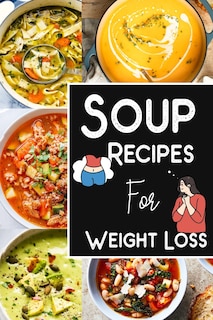 Couverture_Soup Recipes For Weight Loss -Soup Recipe Book Soup Maker Cookbook