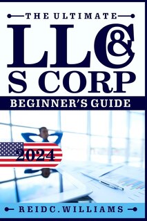 Front cover_The Ultimate LLC and Scorporation Beginner's Guide [2-In-1 Book]
