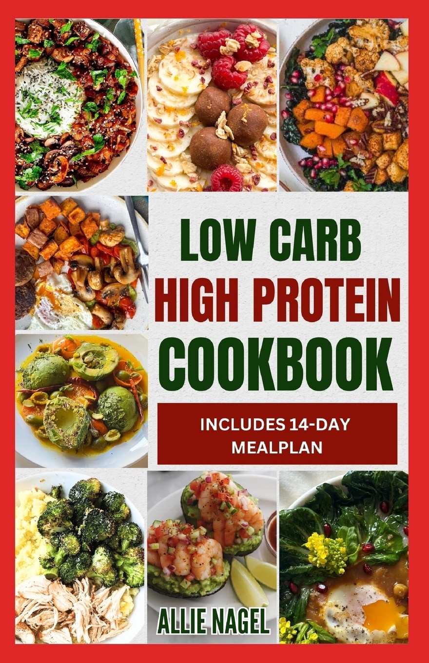 Low Carb High Protein Cookbook Quick Easy Delicious Low Calorie Low 1