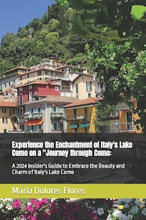 Couverture_Experience the Enchantment of Italy's Lake Como on a Journey through Como