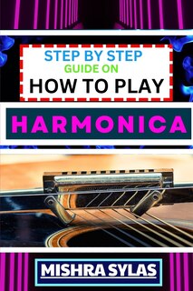 Couverture_Step by Step Guide on How to Play Harmonica
