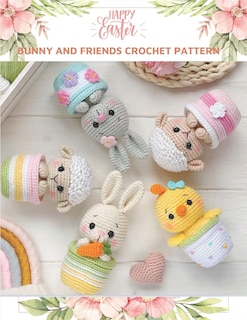 Happy Easter Bunny and Friends Crochet Pattern: Amigurumi Activity Book, Crochet Book for Bunny, Chicken, Sheep, Cute Crochet Book for All with Flower Crochet