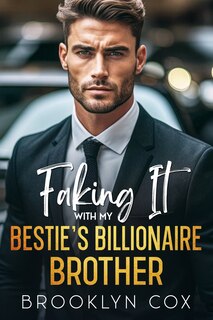 Couverture_Faking It with my Bestie's Billionaire Brother