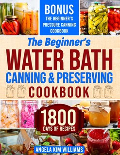Front cover_The Beginner's Water Bath Canning & Preserving Cookbook