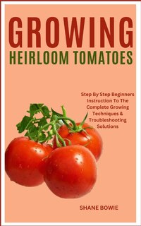 Couverture_Growing Heirloom Tomatoes