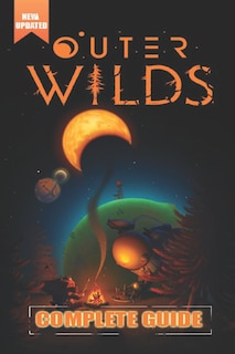 Couverture_Outer Wilds Complete Guide and Walkthrough [Updated and Expanded ]