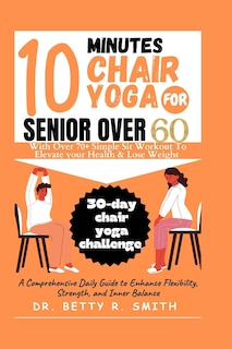 Front cover_10 Minutes Chair Yoga for Seniors Over 60