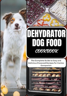 Front cover_Dehydrator Dog Food Cookbook