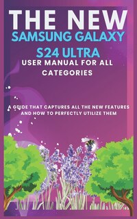 Front cover_The New Samsung Galaxy S24 Ultra User Manual for All Categories