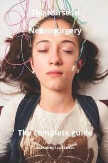 Front cover_The Nurse in Neurosurgery The complete Guide