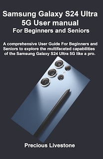 Front cover_Samsung Galaxy S24 Ultra 5G User manual For Beginners and Seniors