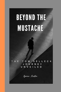 Beyond the Mustache: The Tom Selleck journey unveiled