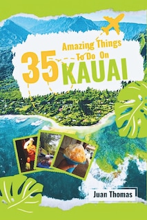 Front cover_35 Amazing Things to Do on Kauai