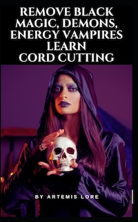 Front cover_Remove Black Magic, Demons, Energy Vampires and Cord Cutting