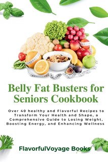 Couverture_Belly Fat Busters for Seniors Cookbook