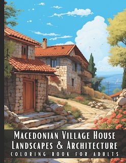 Front cover_Macedonian Village House Landscapes & Architecture Coloring Book for Adults