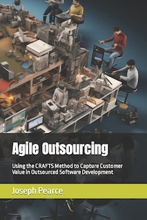 Agile Outsourcing: Using the CRAFTS Method to Capture Customer Value in Outsourced Software Development