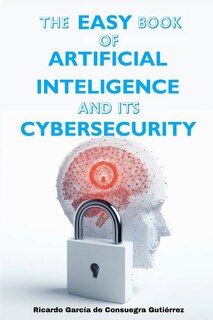 Couverture_The Easy Book of Artificial Intelligence and its Cybersecurity