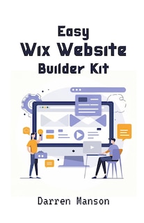 Easy Wix Website Builder Kit: Create Stunning Sites with Intuitive Tools - Perfect for Beginners