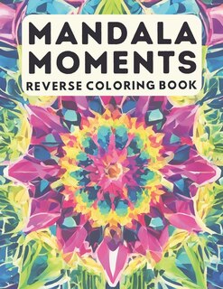 Couverture_Reverse Coloring Book Mandala Moments