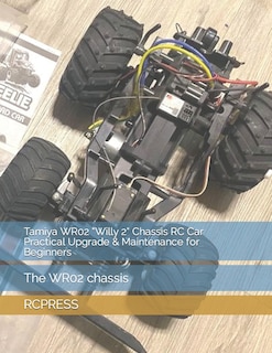 Couverture_Tamiya WR02 Willy 2 Chassis RC Car Practical Upgrade & Maintenance for Beginners