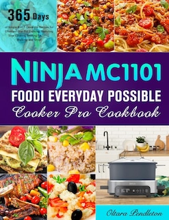 Ninja MC1101 Foodi Everyday Possible Cooker Pro Cookbook: 365 Days of Simple 8-in-1 Casserole Recipes for Effortless One-Pot Cooking, Featuring Slow Cooking, Searing/Sautéing, Braising, and More!