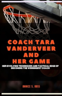 Front cover_Coach Tara Vanderveer and Her Game