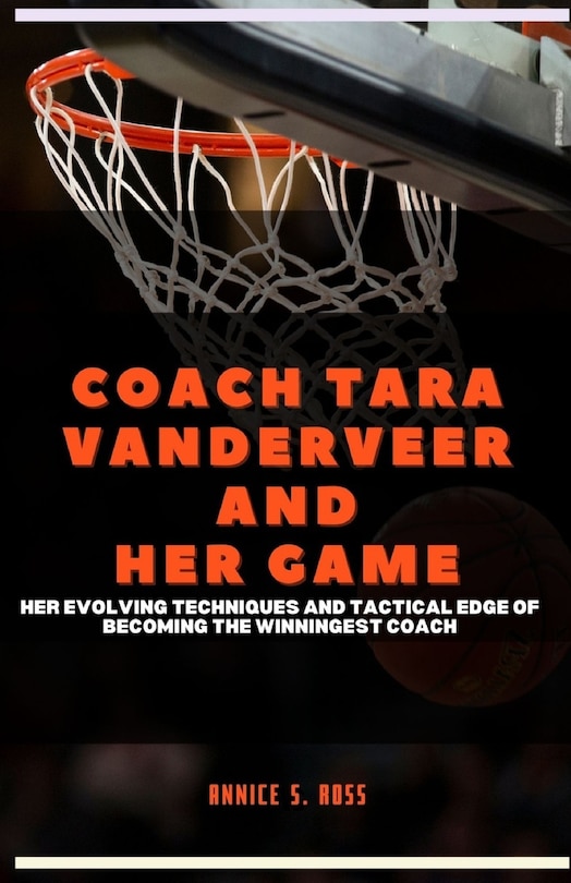 Front cover_Coach Tara Vanderveer and Her Game