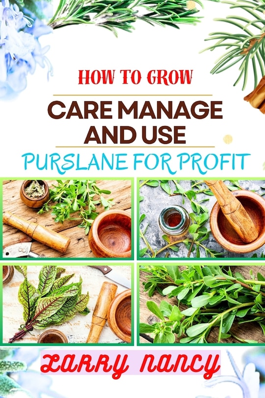 Front cover_How to Grow Care Manage and Use Purslane for Profit