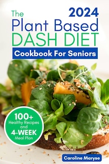 Couverture_Plant Based Dash Diet Cookbook for Seniors 2024
