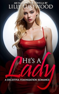 He's A Lady: A Deceitful Feminization Romance