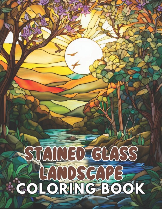 Stained Glass Landscape Coloring Book: Calming and Adorable Designs for ...
