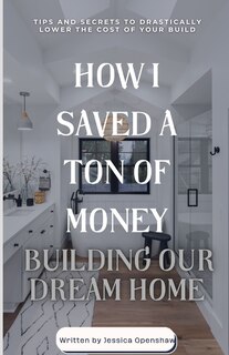 Couverture_How I Saved a Ton of Money Building Our Dream Home
