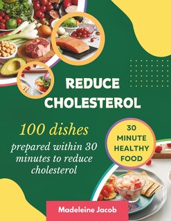 Front cover_100 Dishes Prepared Within 30 Minutes To Reduce Cholesterol