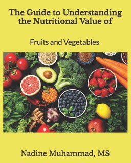 Front cover_The Guide to Understanding the Nutritional Value of Fruits and Vegetables
