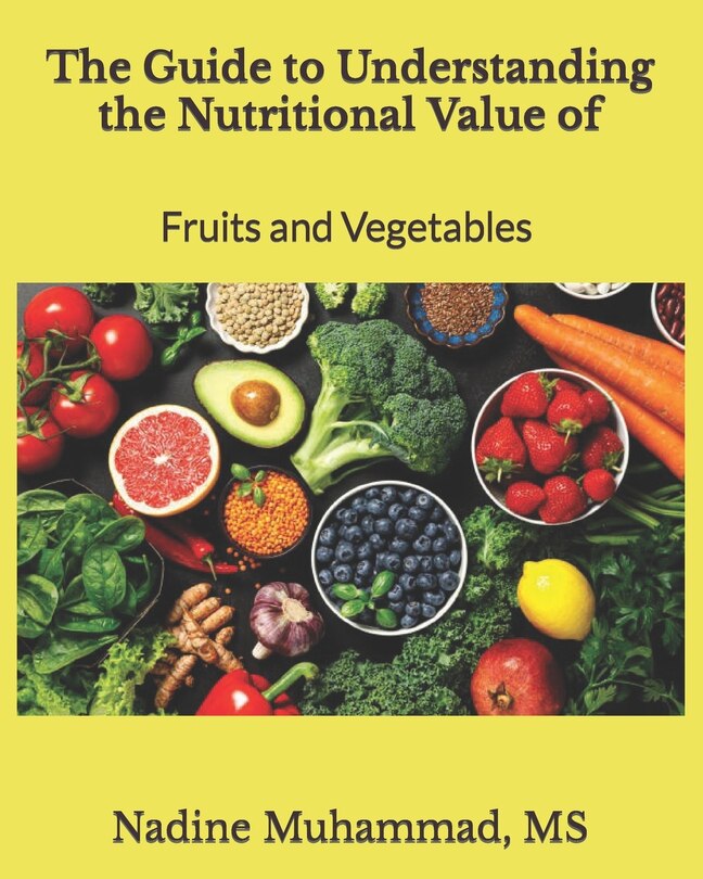 Front cover_The Guide to Understanding the Nutritional Value of Fruits and Vegetables