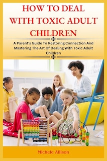 Front cover_How to Deal with Toxic Adult Children