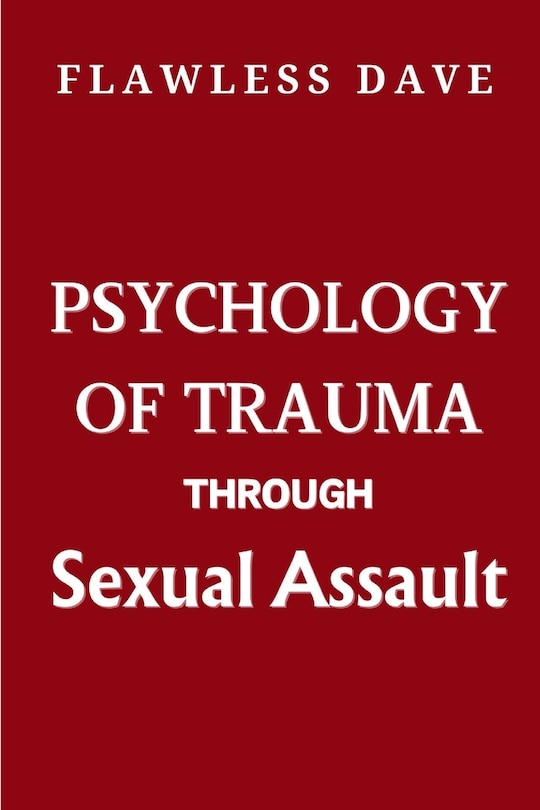 Psychology of Trauma Through Sexual Assault