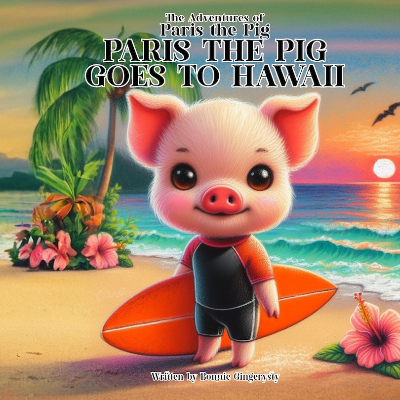 Couverture_PARIS THE PIG GOES TO HAWAII