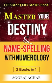 Couverture_Master Your DESTINY And NAME-SPELLING With Numerology